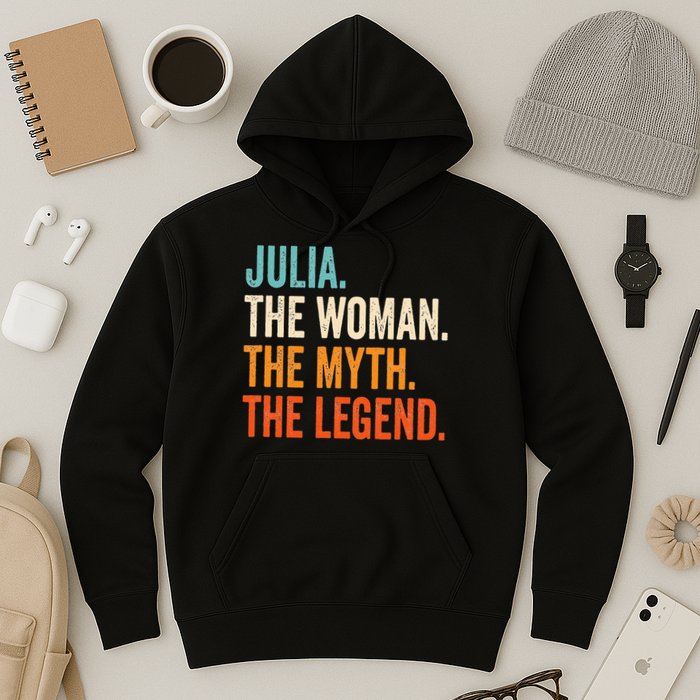 Julia The Woman The Myth The Legend First Name Julia Hoodie