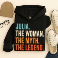 Julia The Woman The Myth The Legend First Name Julia Hoodie