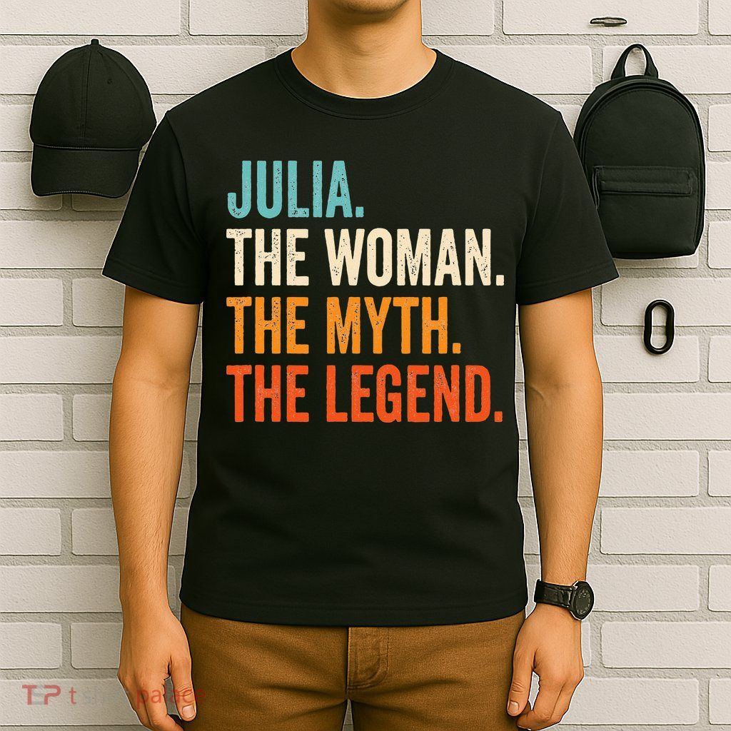 Julia The Woman The Myth The Legend First Name Julia T-Shirt
