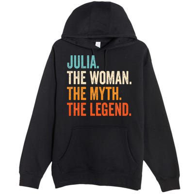 Julia The Woman The Myth The Legend First Name Julia Premium Pullover Hoodie
