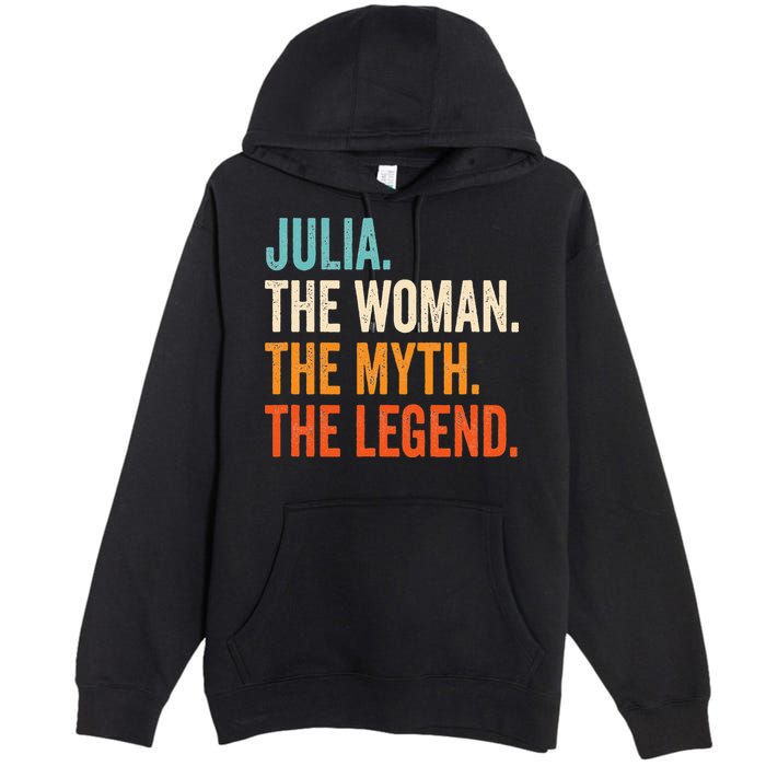 Julia The Woman The Myth The Legend First Name Julia Premium Pullover Hoodie