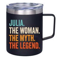 Julia The Woman The Myth The Legend First Name Julia 12oz Stainless Steel Coffee Mug