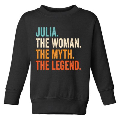 Julia The Woman The Myth The Legend First Name Julia Toddler Sweatshirt