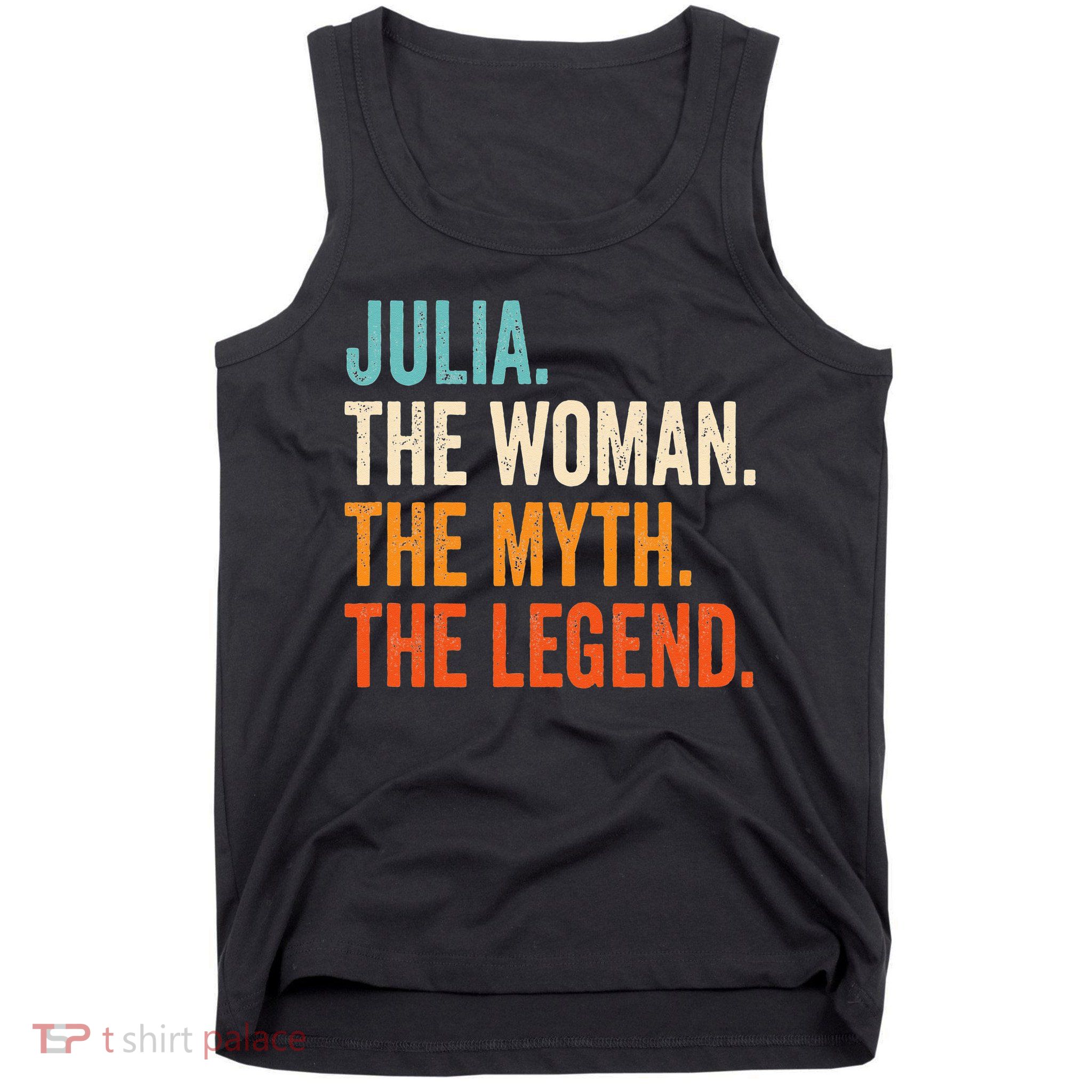 Julia The Woman The Myth The Legend First Name Julia Tank Top