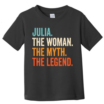 Julia The Woman The Myth The Legend First Name Julia Toddler T-Shirt