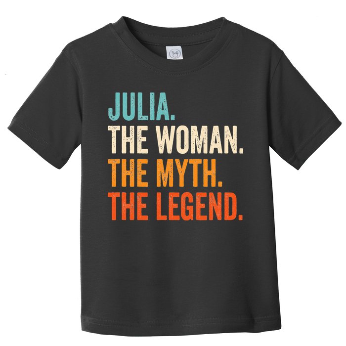 Julia The Woman The Myth The Legend First Name Julia Toddler T-Shirt