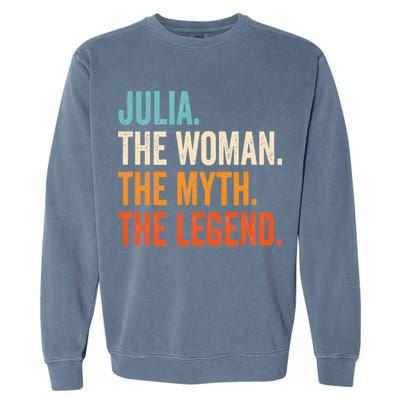 Julia The Woman The Myth The Legend First Name Julia Garment-Dyed Sweatshirt