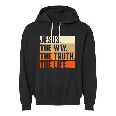 Jesus The Way Truth Life Christian Worship Bible Preacher Garment-Dyed Fleece Hoodie