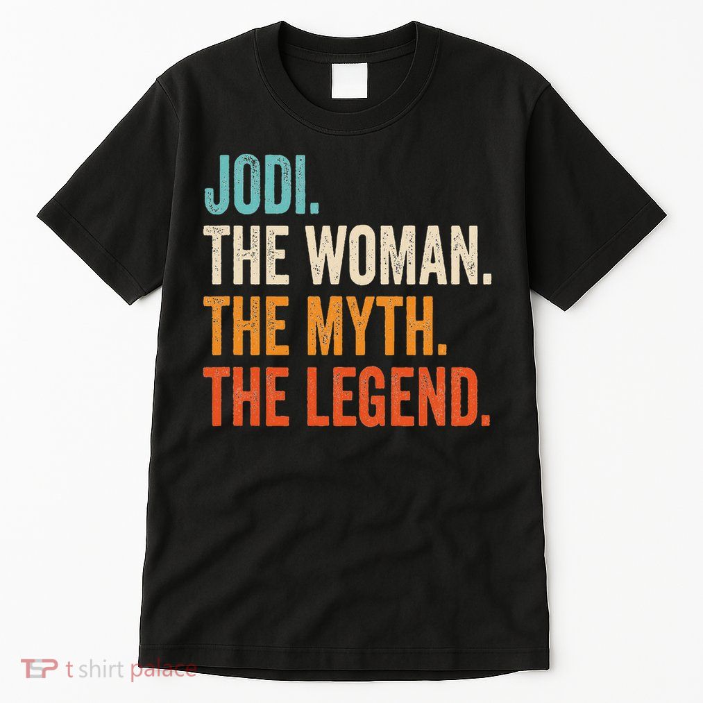 Jodi The Woman The Myth The Legend First Name Jodi Tall T-Shirt