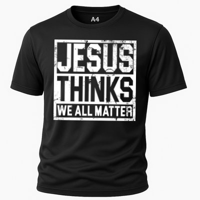 Jesus Thinks We All Matter Performance Shirt