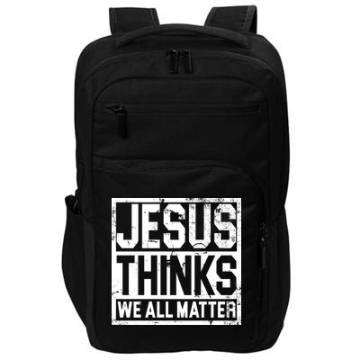 Jesus Thinks We All Matter Impact Tech Backpack