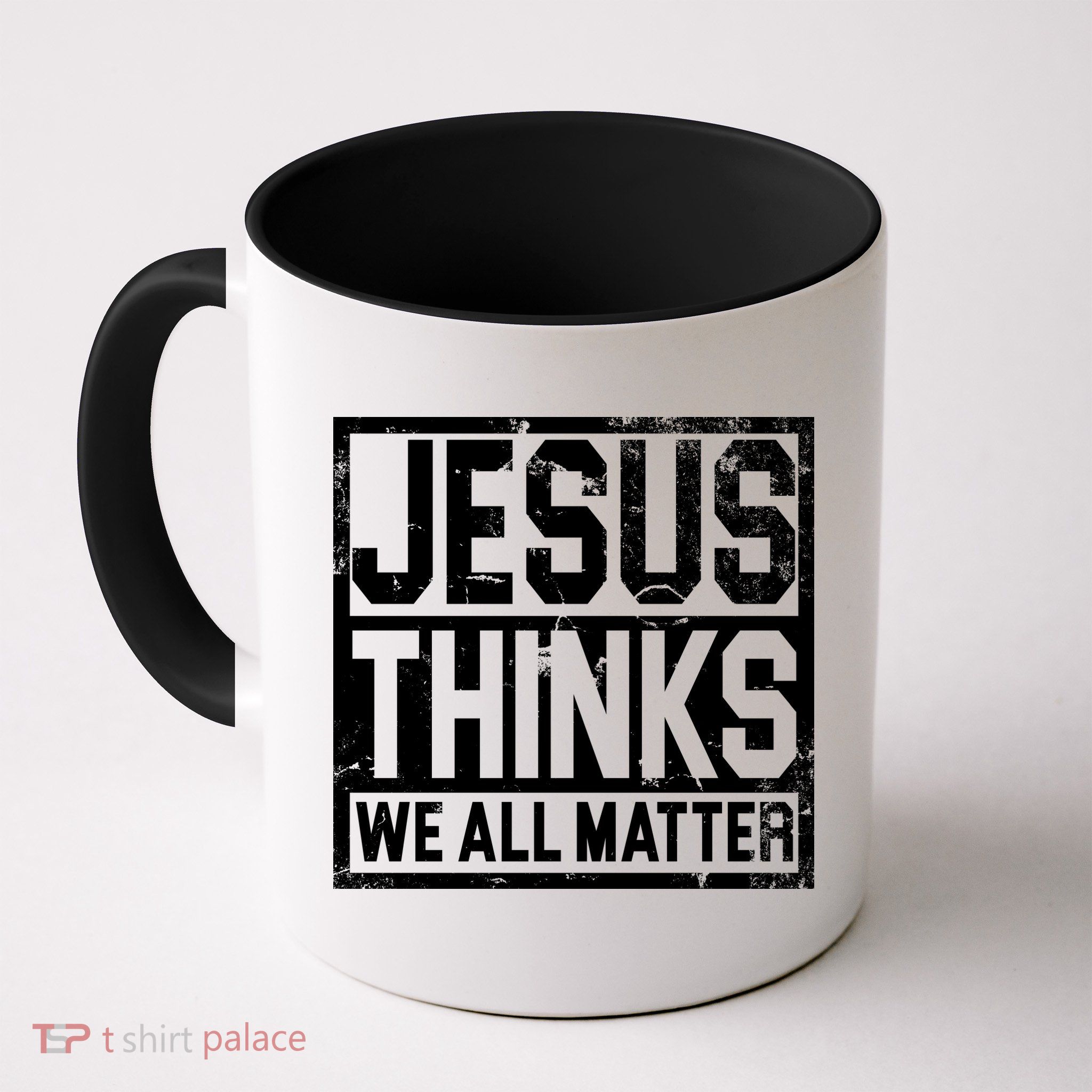 Jesus Thinks We All Matter Mug