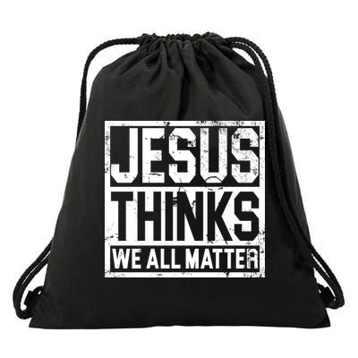 Jesus Thinks We All Matter Drawstring Bag