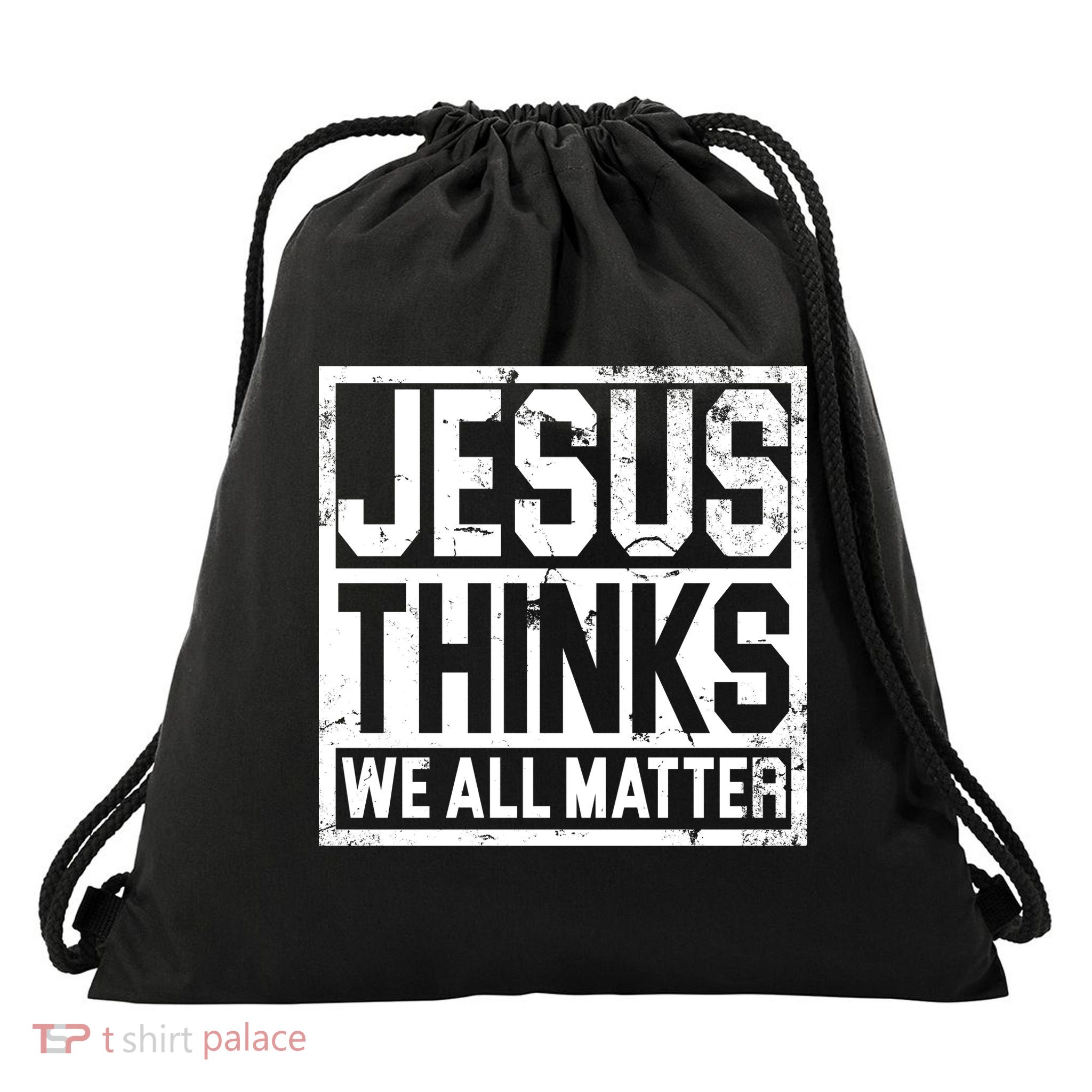 Jesus Thinks We All Matter Drawstring Bag