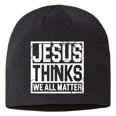 Jesus Thinks We All Matter Sustainable Beanie