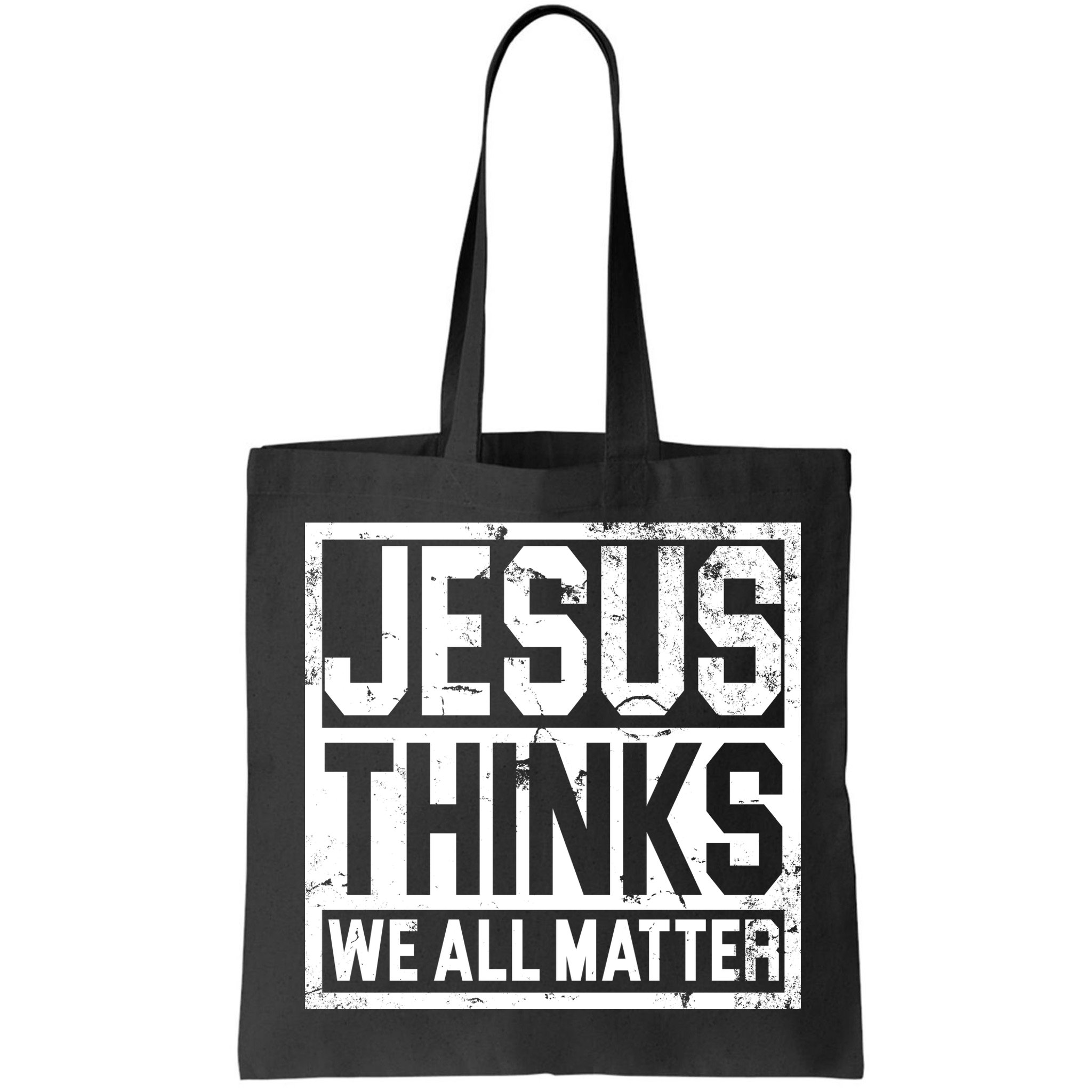 Jesus Thinks We All Matter Bag