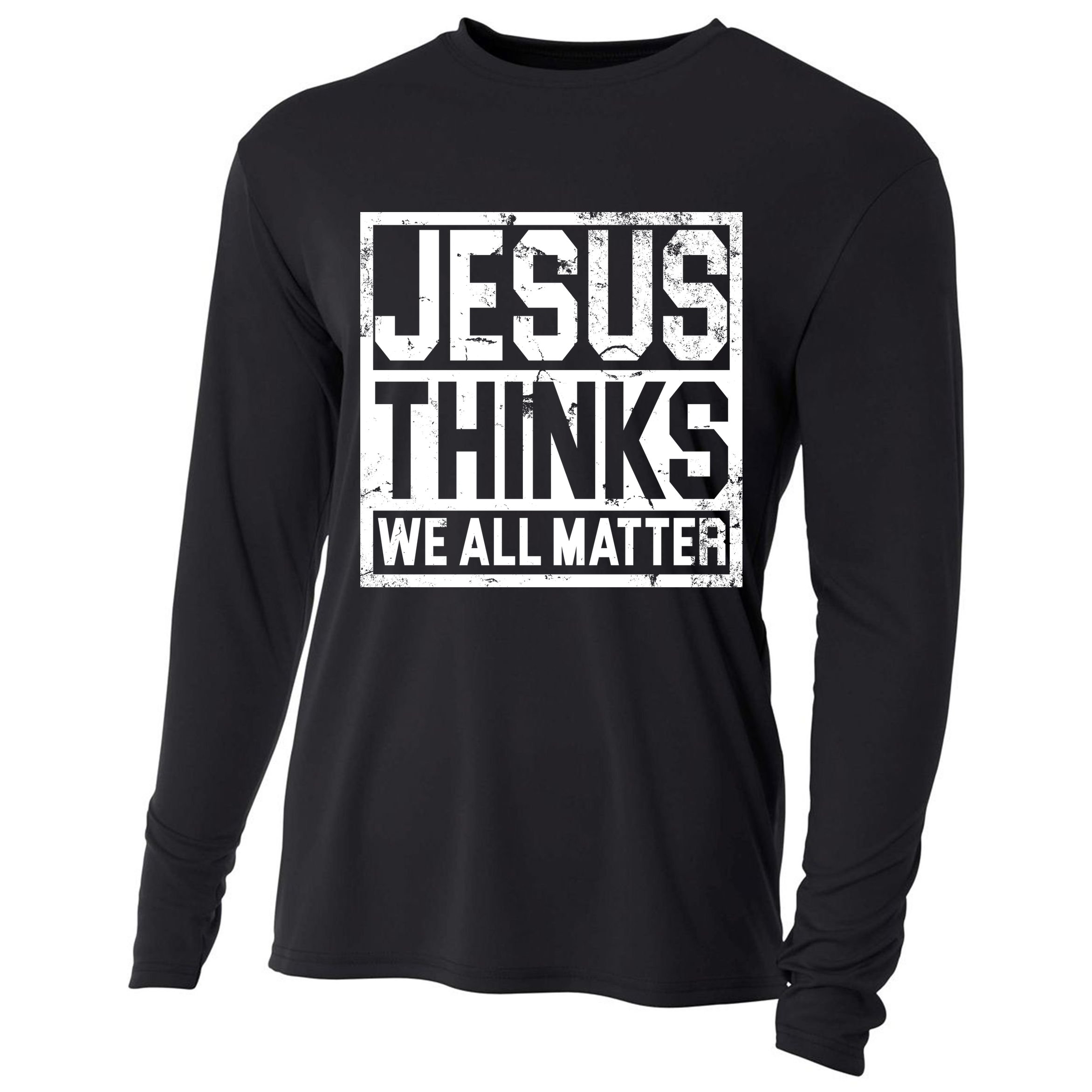 Jesus Thinks We All Matter Cooling Performance Long Sleeve Crew