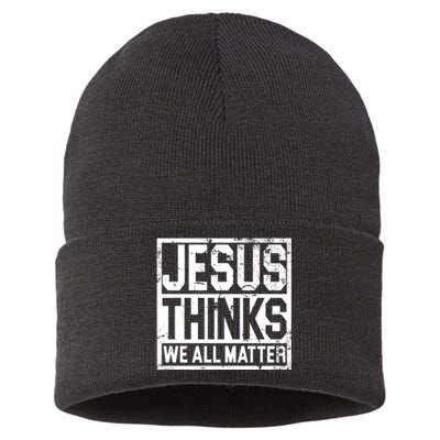 Jesus Thinks We All Matter Sustainable Knit Beanie