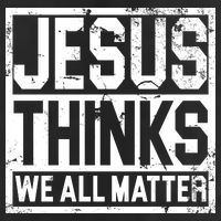 Jesus Thinks We All Matter Golf Towel