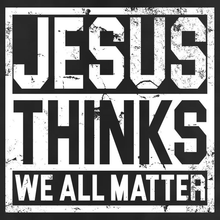 Jesus Thinks We All Matter Golf Towel