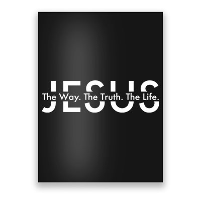 Jesus The Way The Truth The Life Poster