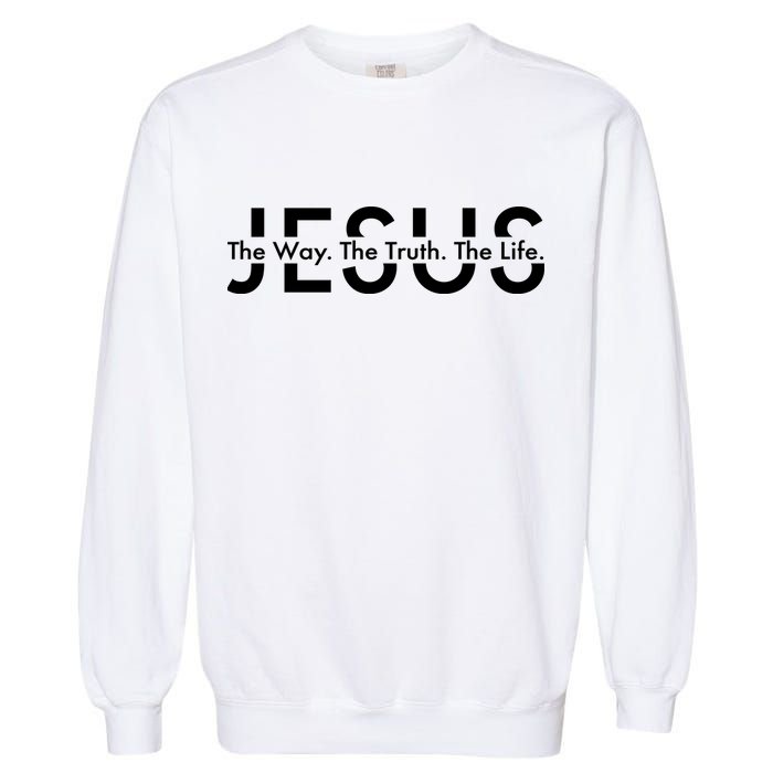 Jesus The Way The Truth The Life Garment-Dyed Sweatshirt