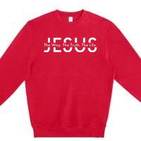 Jesus The Way The Truth The Life Premium Crewneck Sweatshirt