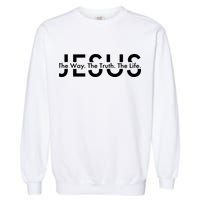 Jesus The Way The Truth The Life Garment-Dyed Sweatshirt
