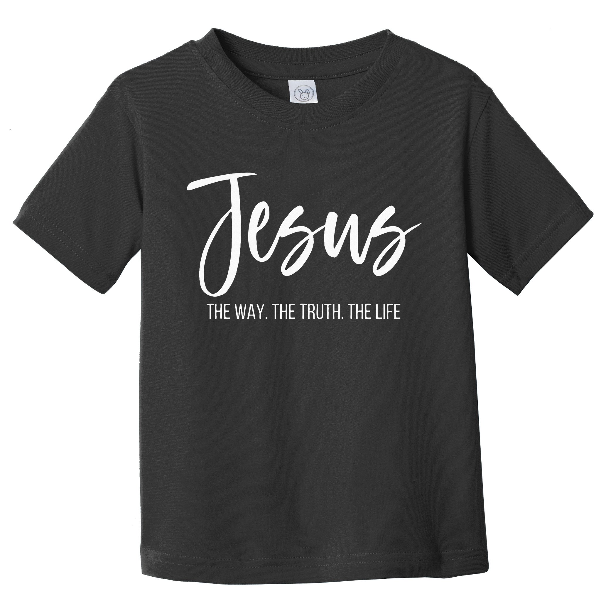 Jesus The Way The Truth The Life Christian Religious Toddler T-Shirt