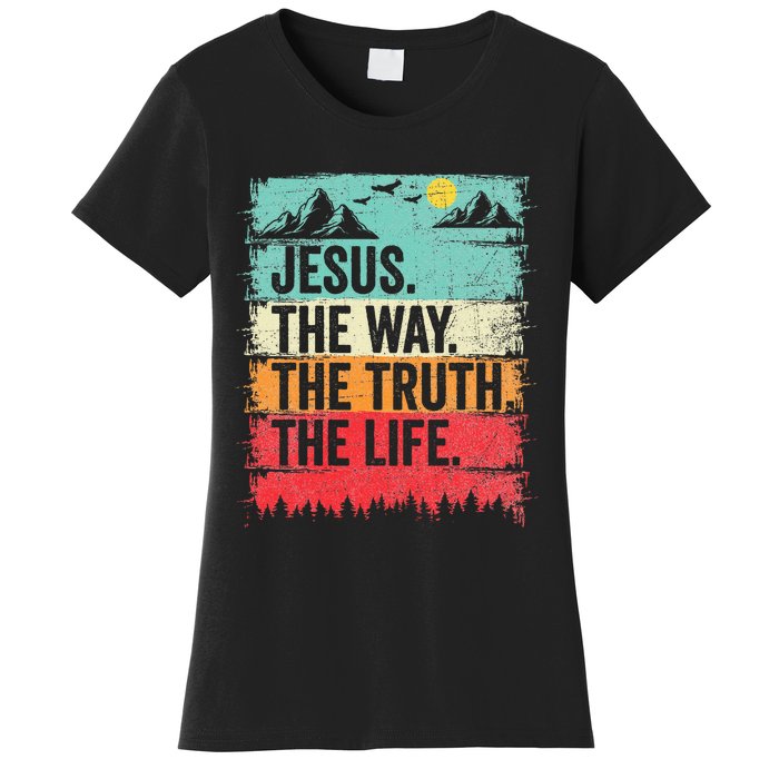 Jesus The Way Truth Life Christian Worship Women's T-Shirt