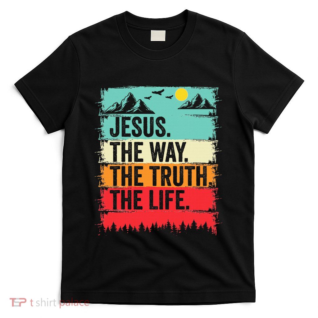 Jesus The Way Truth Life Bible Verse Christian Worship T-Shirt