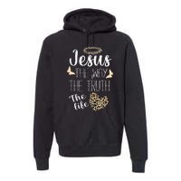 Jesus The Way Truth Life Christian Leopard Premium Hoodie