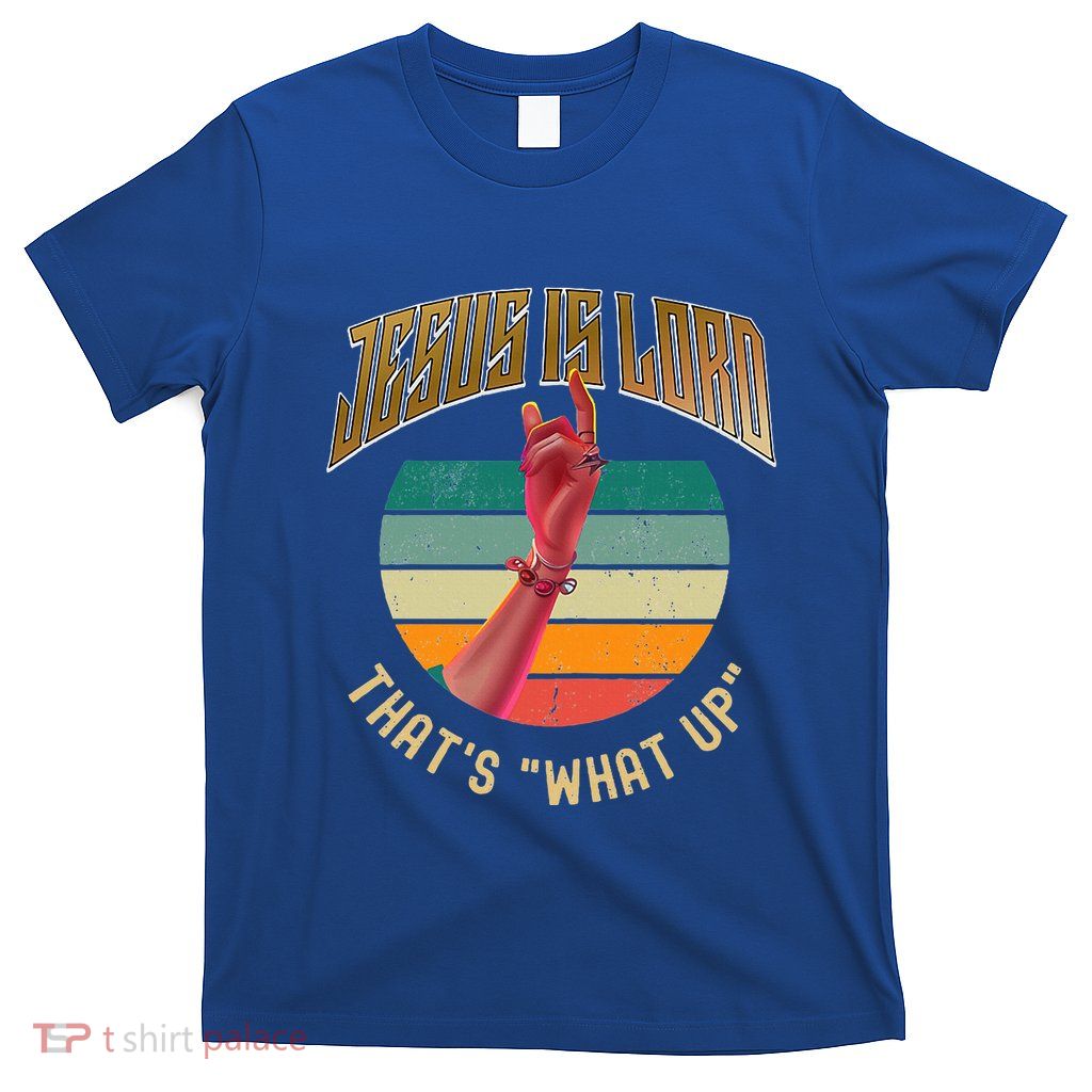 Jesus ThatS What Up Christian T-Shirt
