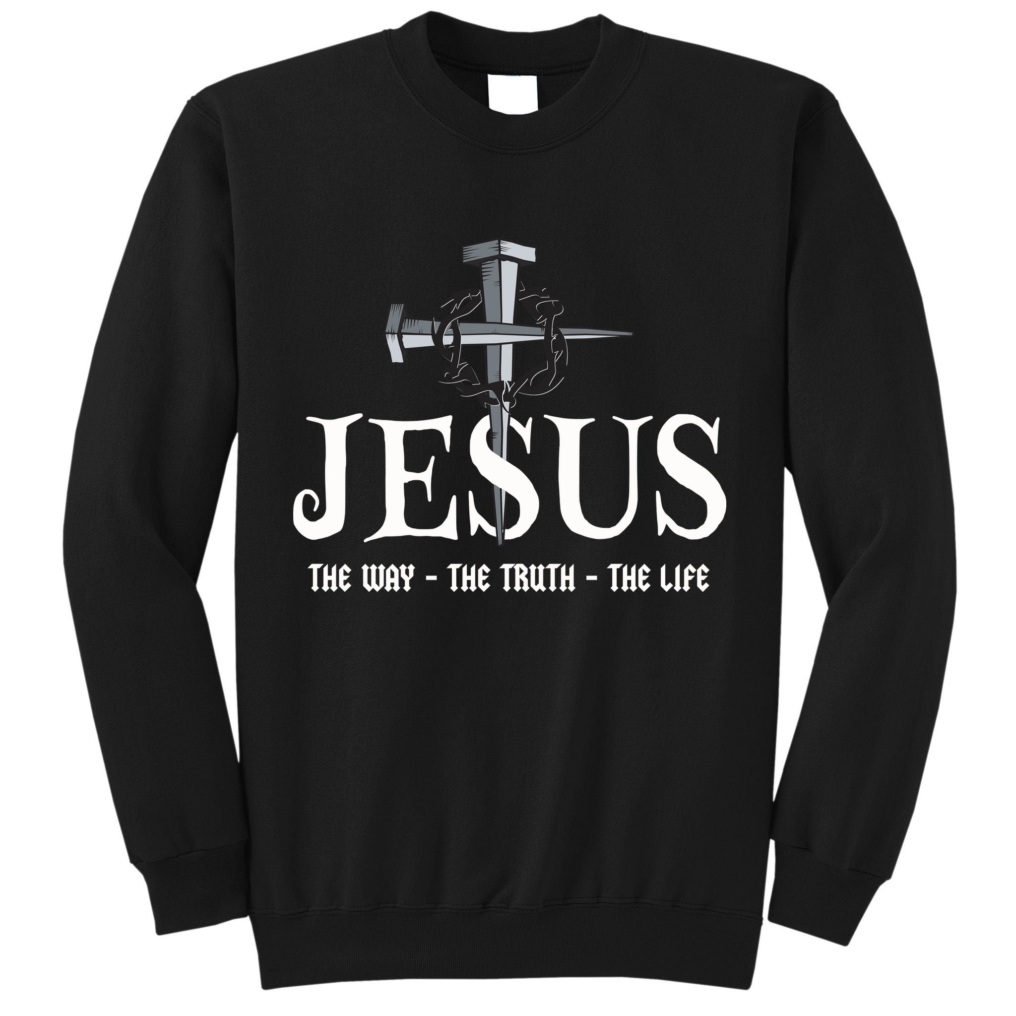Jesus The Way The Truth The Life John 146 Christiant Tall Sweatshirt