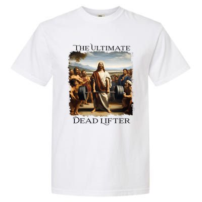 Jesus Ultimate Dead Lifter Christian Bodybuilder Strongman Garment-Dyed Heavyweight T-Shirt