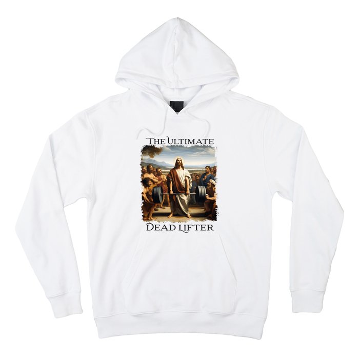 Jesus Ultimate Dead Lifter Christian Bodybuilder Strongman Hoodie