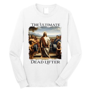 Jesus Ultimate Dead Lifter Christian Bodybuilder Strongman Long Sleeve Shirt