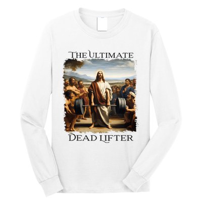 Jesus Ultimate Dead Lifter Christian Bodybuilder Strongman Long Sleeve Shirt