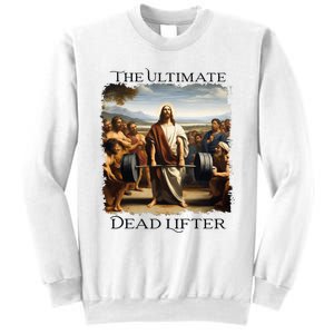 Jesus Ultimate Dead Lifter Christian Bodybuilder Strongman Sweatshirt