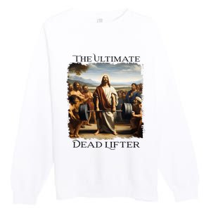 Jesus Ultimate Dead Lifter Christian Bodybuilder Strongman Premium Crewneck Sweatshirt