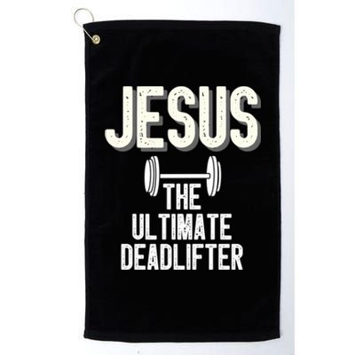 Jesus Ultimate Deadlifter Christian Weightlifting Funny Great Gift Platinum Collection Golf Towel