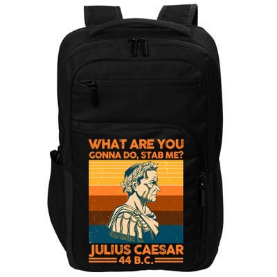 Julius Caesar What Are You Gonna Do Stab Me? Impact Tech Backpack