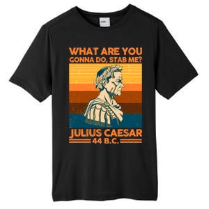 Julius Caesar What Are You Gonna Do Stab Me? Tall Fusion ChromaSoft Performance T-Shirt