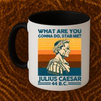 Julius Caesar What Are You Gonna Do Stab Me? Mug