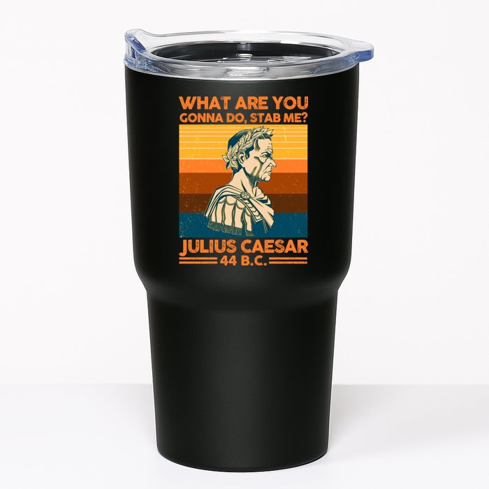 Julius Caesar What Are You Gonna Do Stab Me? Tumbler