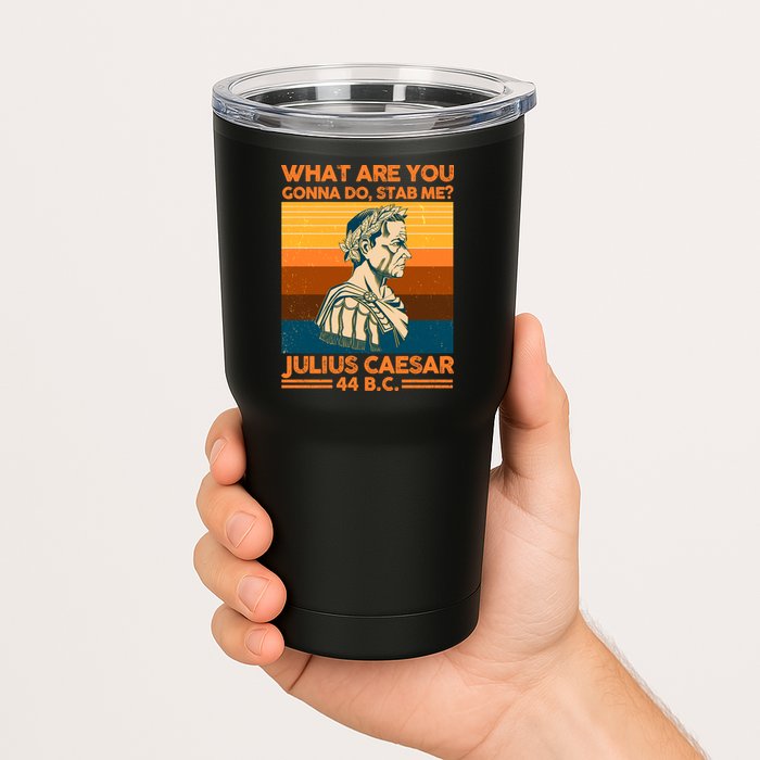 Julius Caesar What Are You Gonna Do Stab Me? Tumbler