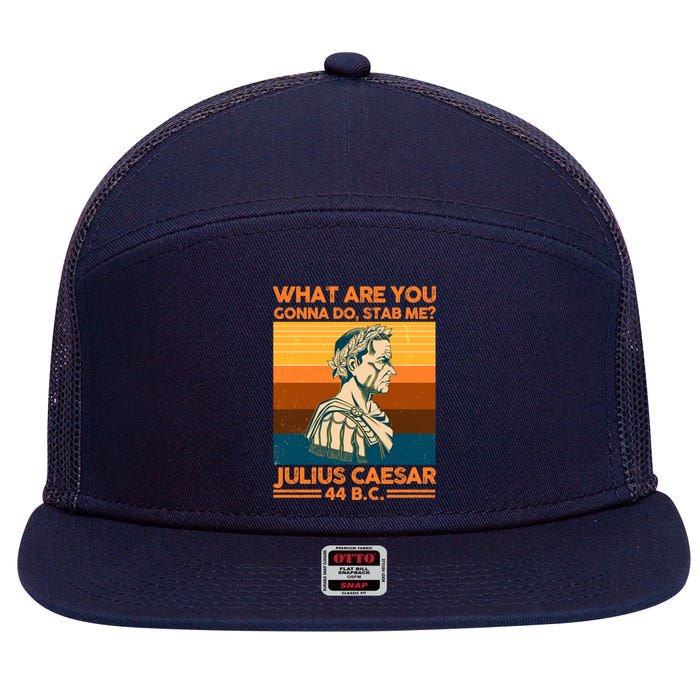 Julius Caesar What Are You Gonna Do Stab Me? 7 Panel Mesh Trucker Snapback Hat