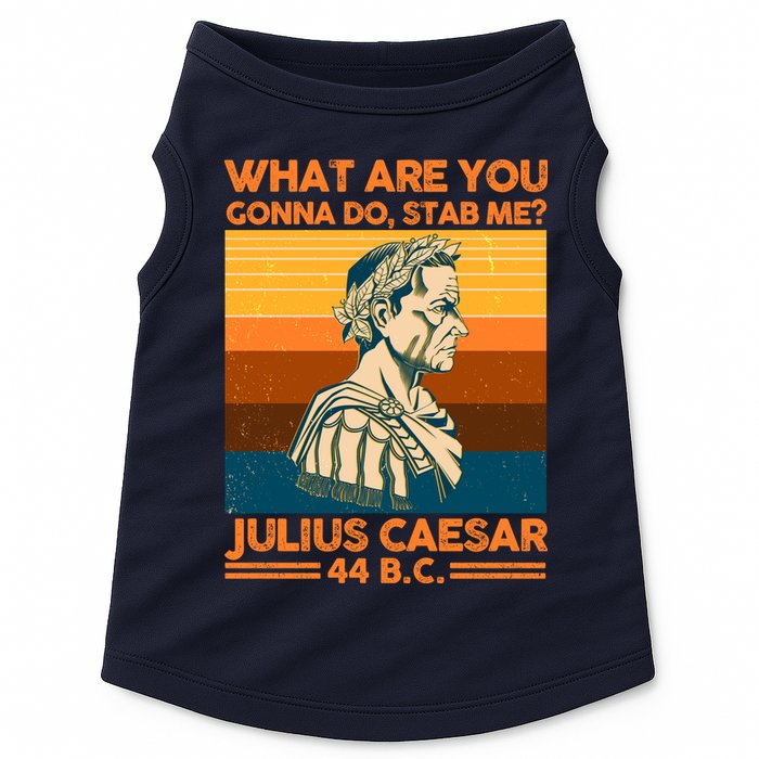 Julius Caesar What Are You Gonna Do Stab Me? Doggie Tank