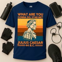 Julius Caesar What Are You Gonna Do Stab Me? Performance Shirt