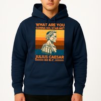 Julius Caesar What Are You Gonna Do Stab Me? Hoodie